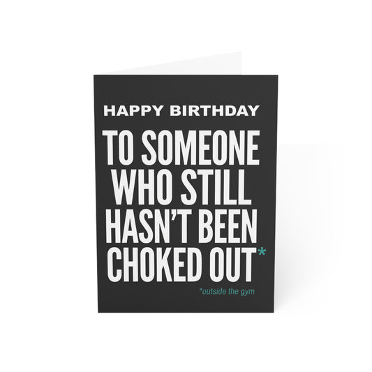 Happy Birthday - To Someone Who Still Hasn't Been Choked Out | Martial Arts Birthday Card