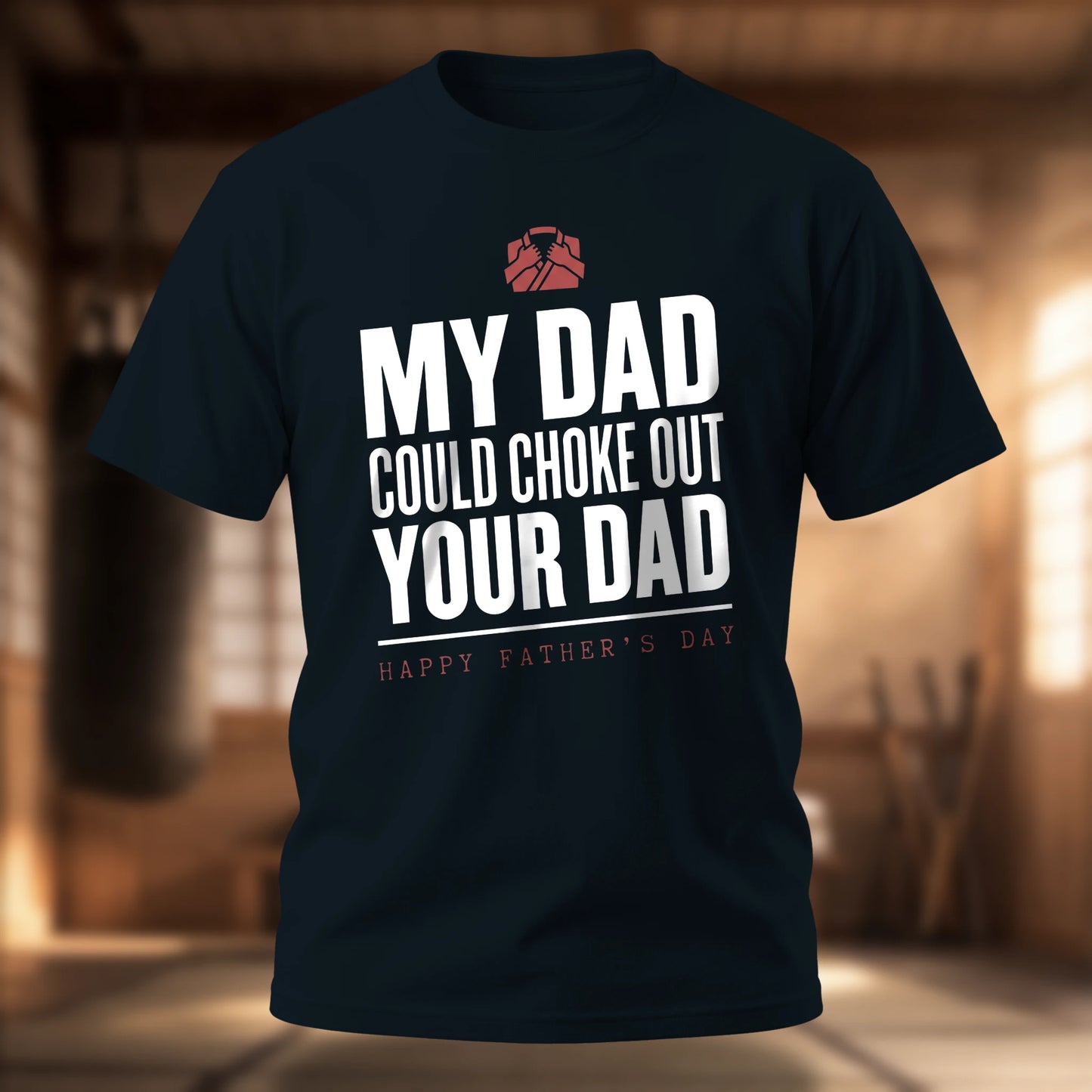 My Dad Could Choke Out Your Dad