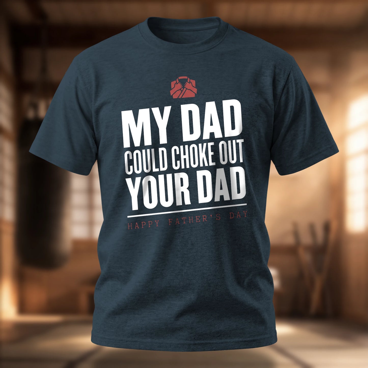 My Dad Could Choke Out Your Dad