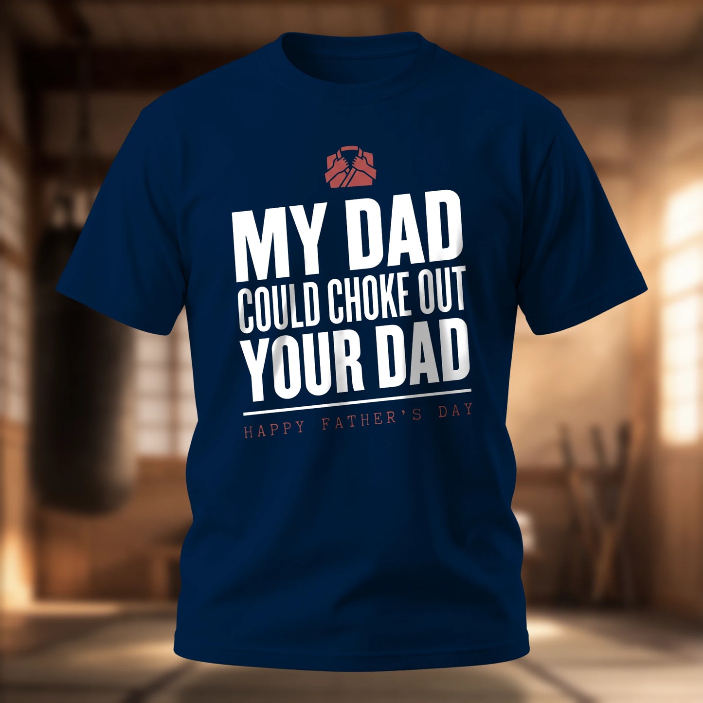 My Dad Could Choke Out Your Dad