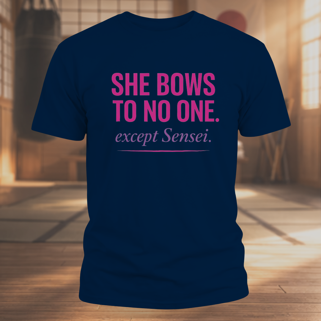 She Bows To No One. except Sensei.