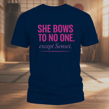 She Bows To No One. except Sensei.