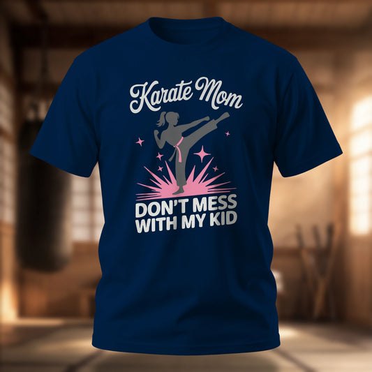 Karate Mom Don't Mess With My Kid