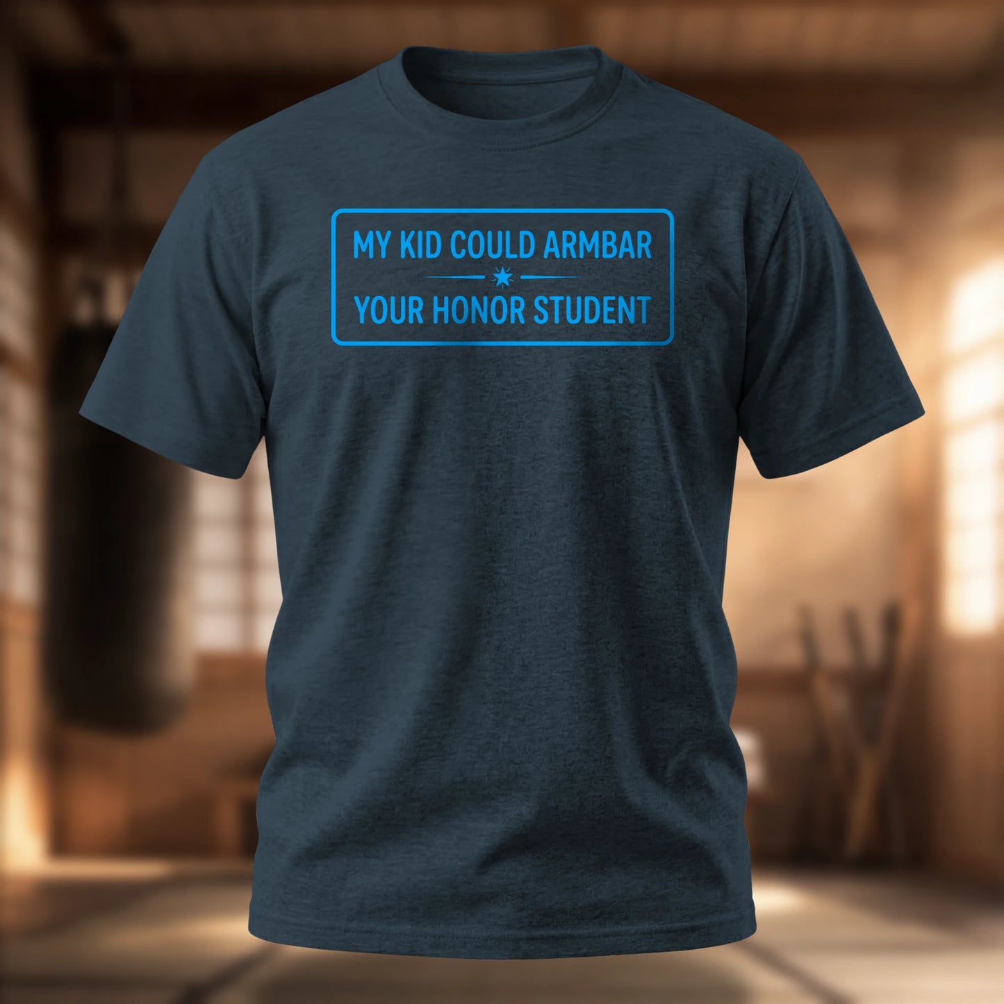 My Kid Could Armbar Your Honor Student T-Shirt | BJJ Parent Tee