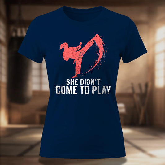 She Didn't Come To Play Women's T-Shirt | Martial Arts Tee for Women